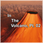 In the Volcano, Pt. 02