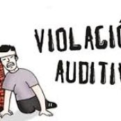 Violacion Auditiva