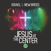 Israel and New Breed: Jesus At The Center