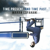 Mahan Esfahani: Time Present And Time Past