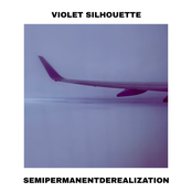 Violet Silhouette: SEMIPERMANENTDEREALIZATION