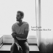 Luca Fogale: What I Came Here For