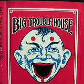 Big Trouble House