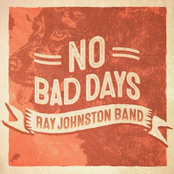 Ray Johnston Band: No Bad Days