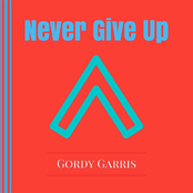 Gordy Garris: Never Give Up