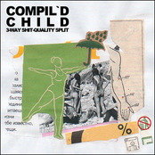 Compil`d Child (3-way shit-quality split)
