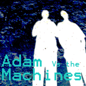 Adam Vs The Machines
