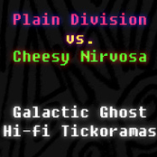 Plain Division vs. Cheesy Nirvosa - Galactic Ghost Hi-Fi Tickoramas