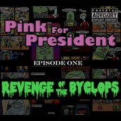 Pink for President: Revenge of the Byclops