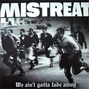 We ain't gotta fade away