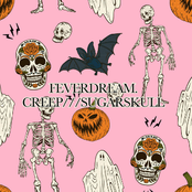 Feverdream.: Creep /// Sugar Skull