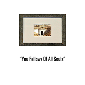You Fellows Of All Souls