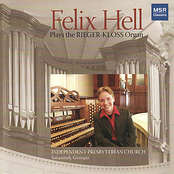 Felix Hell: Felix Hell Plays the Rieger-Kloss Organ