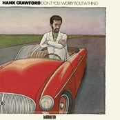 Don't You Worry 'bout A Thing by Hank Crawford