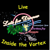 Late For Dinner: Live Inside the Vortex