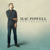 Mac Powell: New Creation