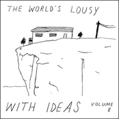 The World's Lousy With Ideas, Vol. 8