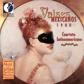 Cuarteto Latinoamericano: Valses Mexicanos 1900