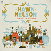 Hawk Nelson: Hawk Nelson Is My Friend