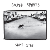 Some Stay by Sacred Spirits