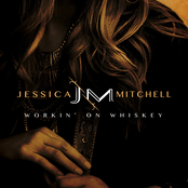 Jessica Mitchell: Workin' on Whiskey