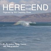 Here Until the End