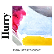 Hurry: Every Little Thought