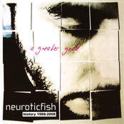 Neuroticfish – A Greater Good - History 1998-2008