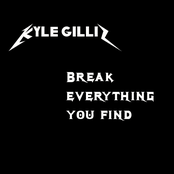 Kyle Gillis: Break Everything You Find