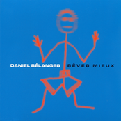 Daniel Belanger: Rêver mieux