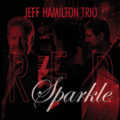 Jeff Hamilton Trio: Red Sparkle