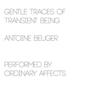 Gentle Traces of Transient Being