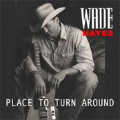 Place To Turn Around by Wade Hayes