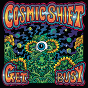 Cosmic Shift: Get Busy