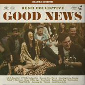 Rend Collective: Good News (Deluxe Edition)