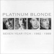 Platinum Blonde: Seven Year Itch 1982 - 1989