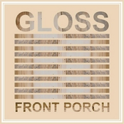 Front Porch by Gloss