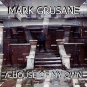 Mark Grusane: A House Of My Own