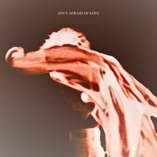 AIN'T AFRAID OF LOVE