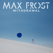 Max Frost: Withdrawal