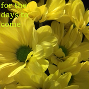 for the days to come