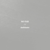So Far