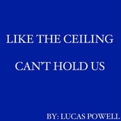 Like the Ceiling Can't Hold Us