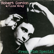 Robert Gordon: Fresh Fish Special (with Link Wray)