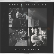 Riley Green: Don't Mind If I Do