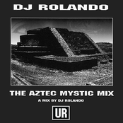 DJ Rolando: The Aztec Mystic Mix