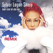 Sylver Logan Sharp: Don't Give Up (On You) REMIXES