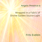 Angelic Presence 6: Wrapped in a Fabric of Divine Golden Source Light