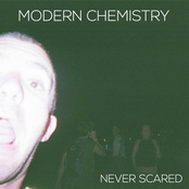 Modern Chemistry: Never Scared