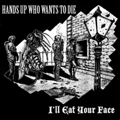 Hands Up Who Wants To Die/I'll Eat Your Face Split